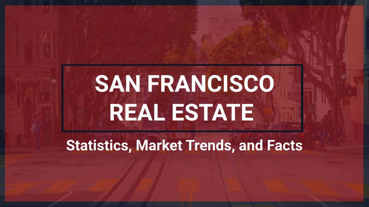 San Francisco Real Estate Market Trends 20232024 Statistics, Facts